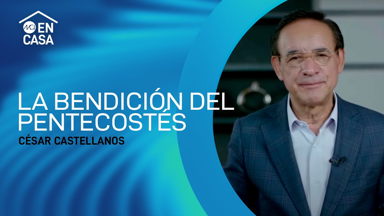 La bendición del pentecostés - César Castellanos