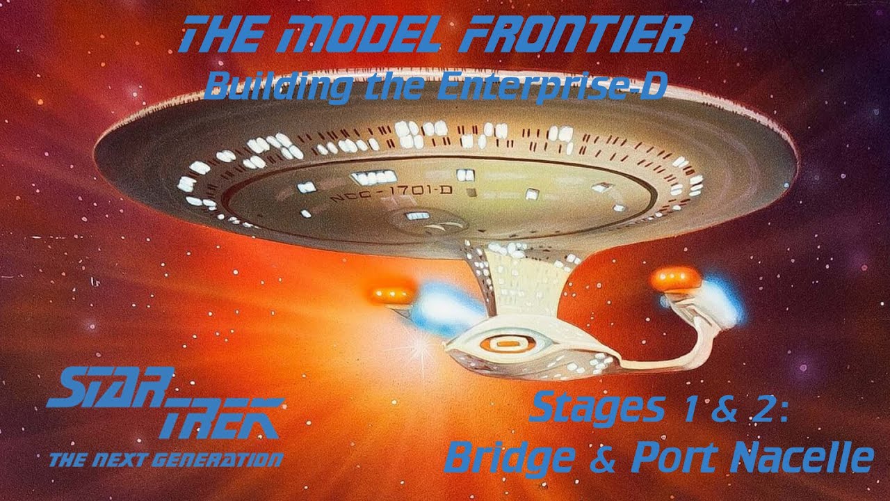 Building the Enterprise-D - Stages 1 and 2