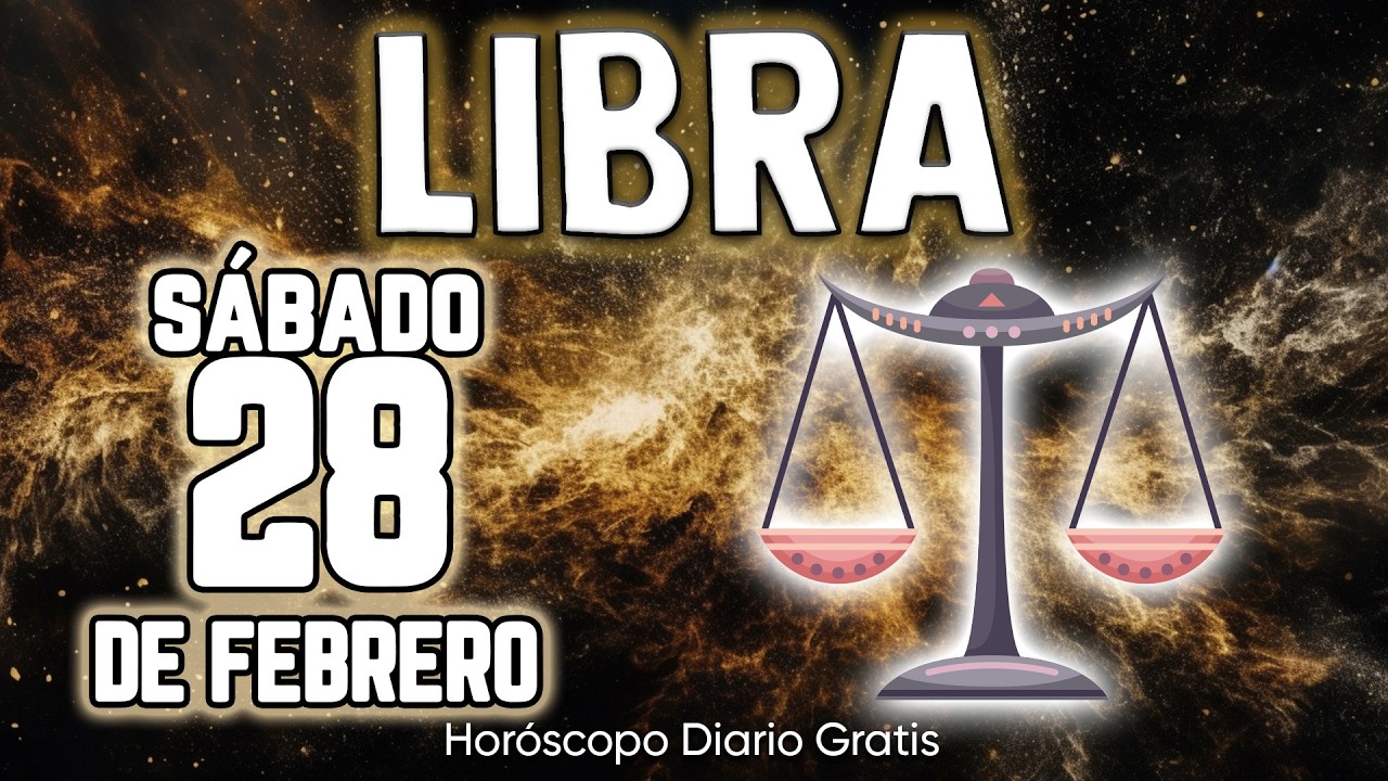 VIENE ALGO FUERTE💪QUE PASA POCAS VECES❗️😦 libra ♎ Hor&oacute;scopo diario 28 DE FEBRERO 2026 🔮 hor&oacute;scopo