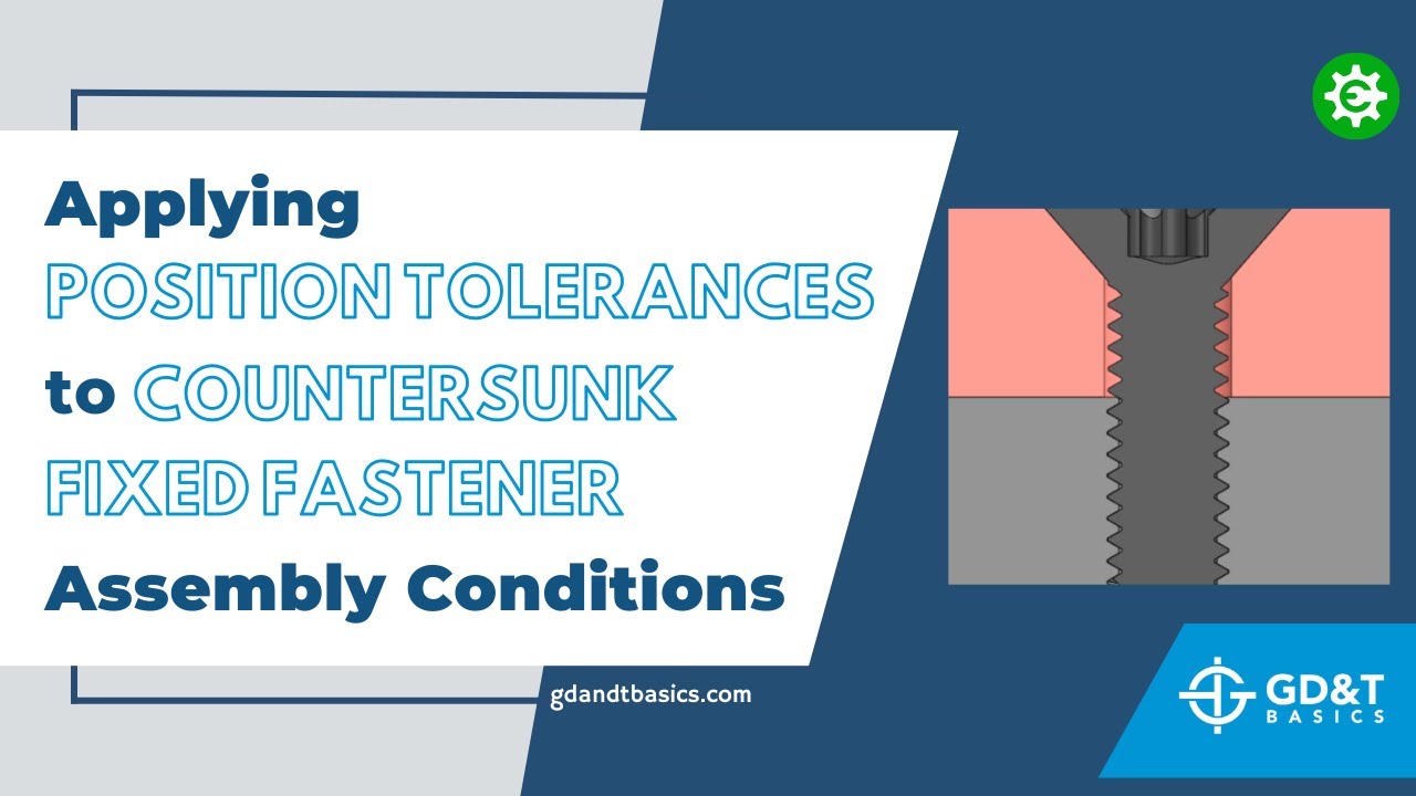 Applying Position Tolerances to Countersunk Fixed Fastener Assembly Conditions