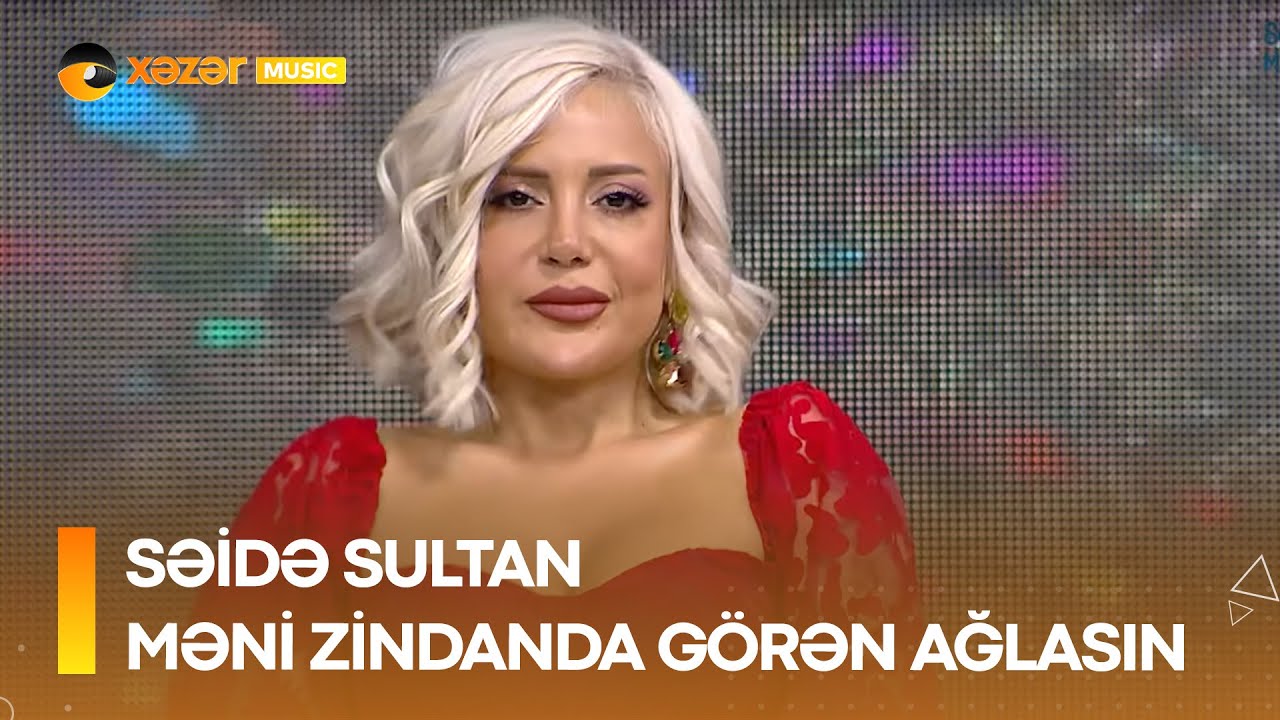 Səidə Sultan - Məni Zindanda G&ouml;rən Ağlasın