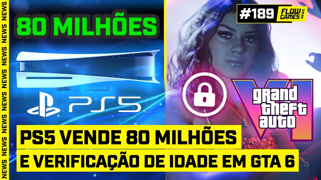 PS5 VENDE 80 MILHÕES e VERIFICAÇÃO de IDADE no GTA 6 - #FGN #189