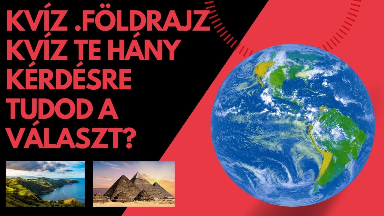 Kvíz  Földrajz kvíz   te hány kérdésre tudod a választ?