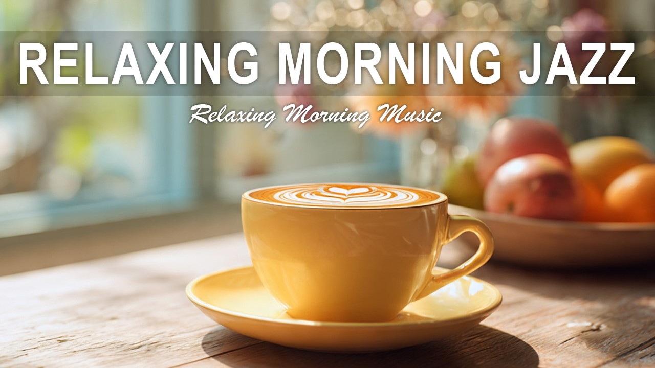 Relaxing Morning Jazz ☕ Cozy Bossa Nova Instrumental and Relaxing Jazz Cafe Music for Studying