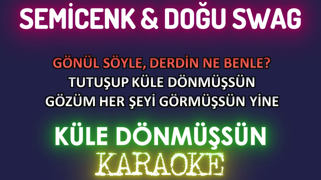 Semicenk & Doğu Swag - Küle Dönmüşsün (Karaoke)