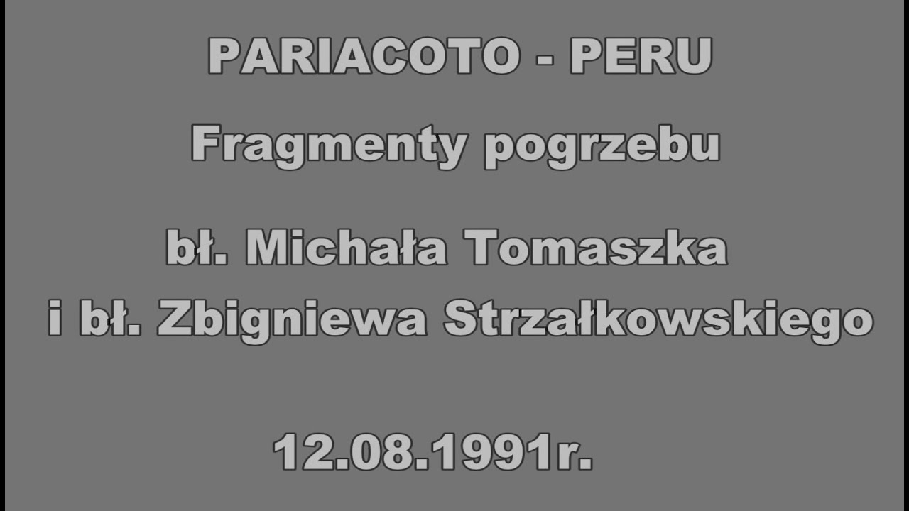 Pogrzeb Bł. Michała Tomaszka i Bł. Zbigniewa Strzałkowskiego - Pariacoto - 12.08.1991