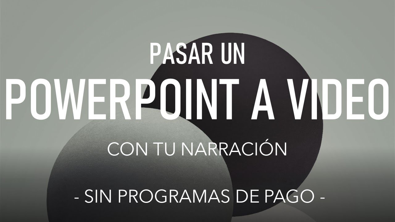 PASAR POWERPOINT A VIDEO CON TU NARRACIÓN