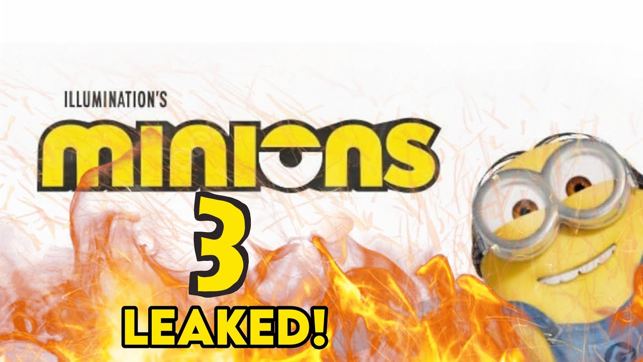 Minions 3 just got leaked! (Discussion video) 