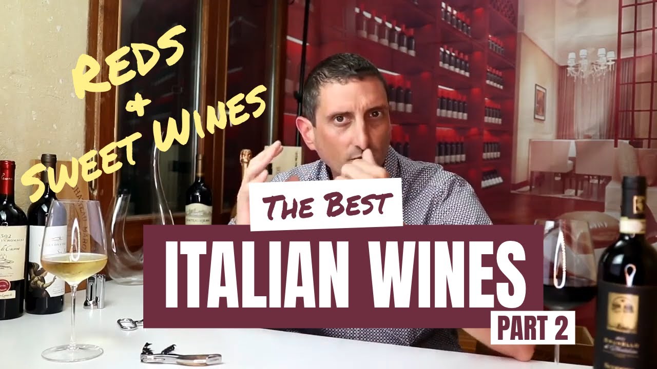 Best Italian Wines Pt. 2: Reds & Sweet Wines