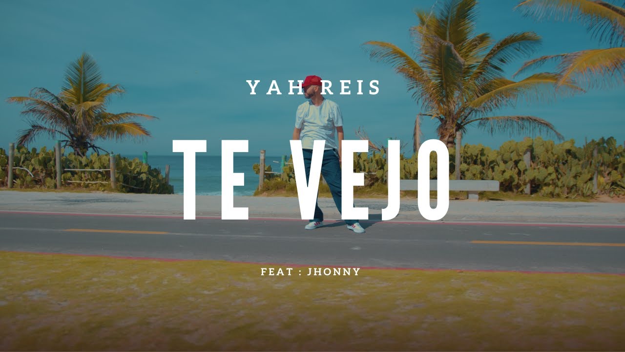 TE VEJO - YAH REIS - CLIPE OFICIAL