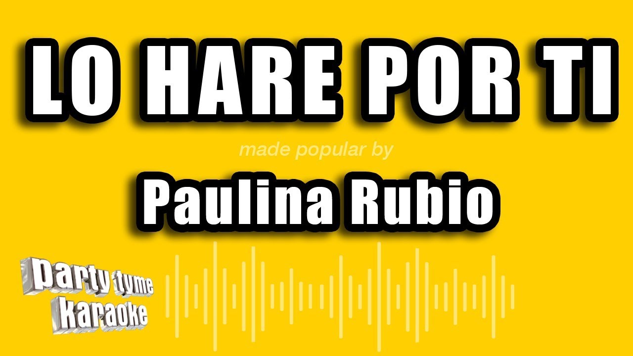 Paulina Rubio - Lo Hare Por Ti (Versión Karaoke)