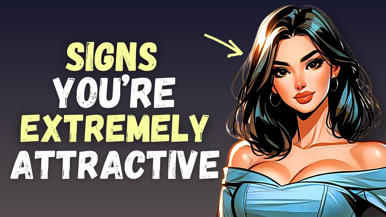 11 Signs You Are More Attractive Than You Realize