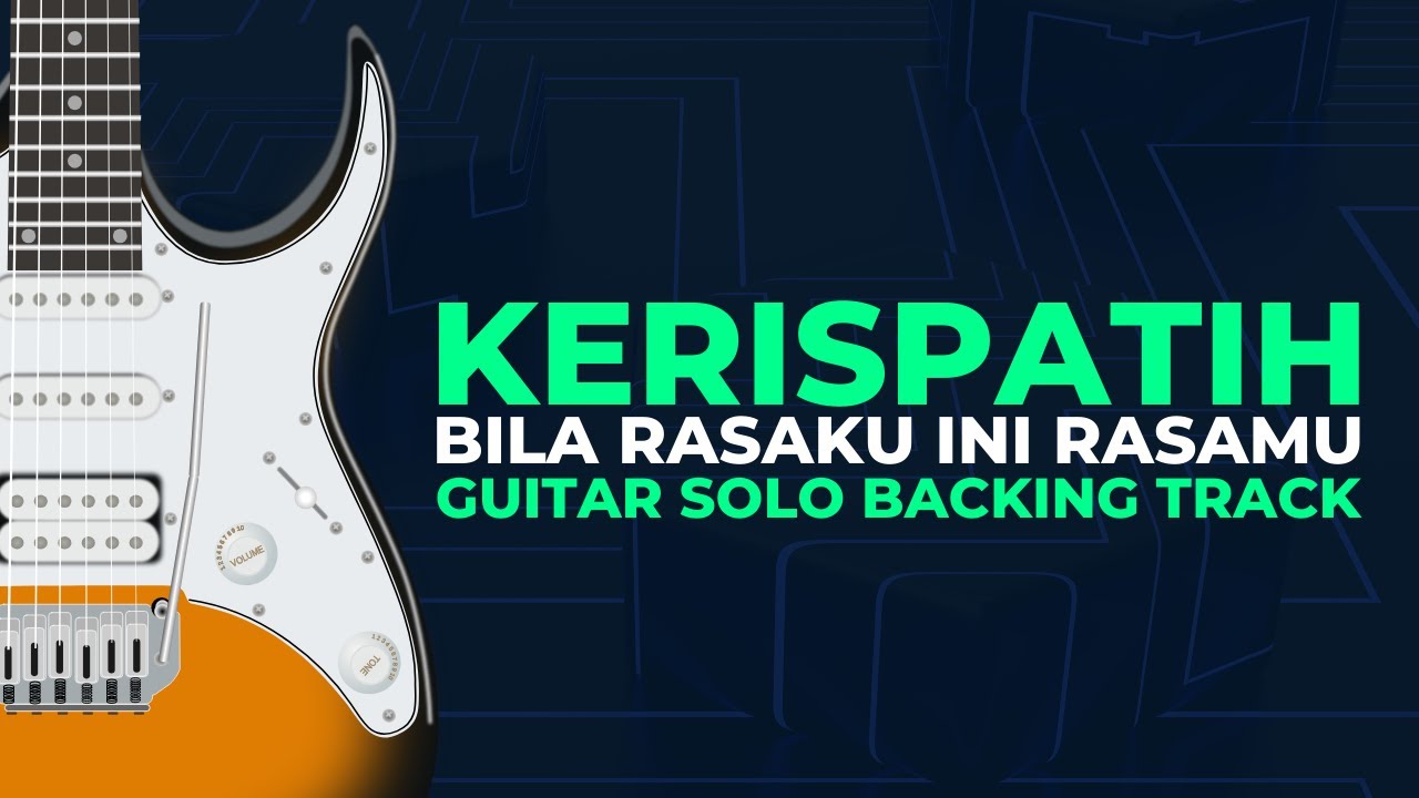 KERISPATIH - BILA RASAKU INI RASAMU GUITAR SOLO BACKING TRACK