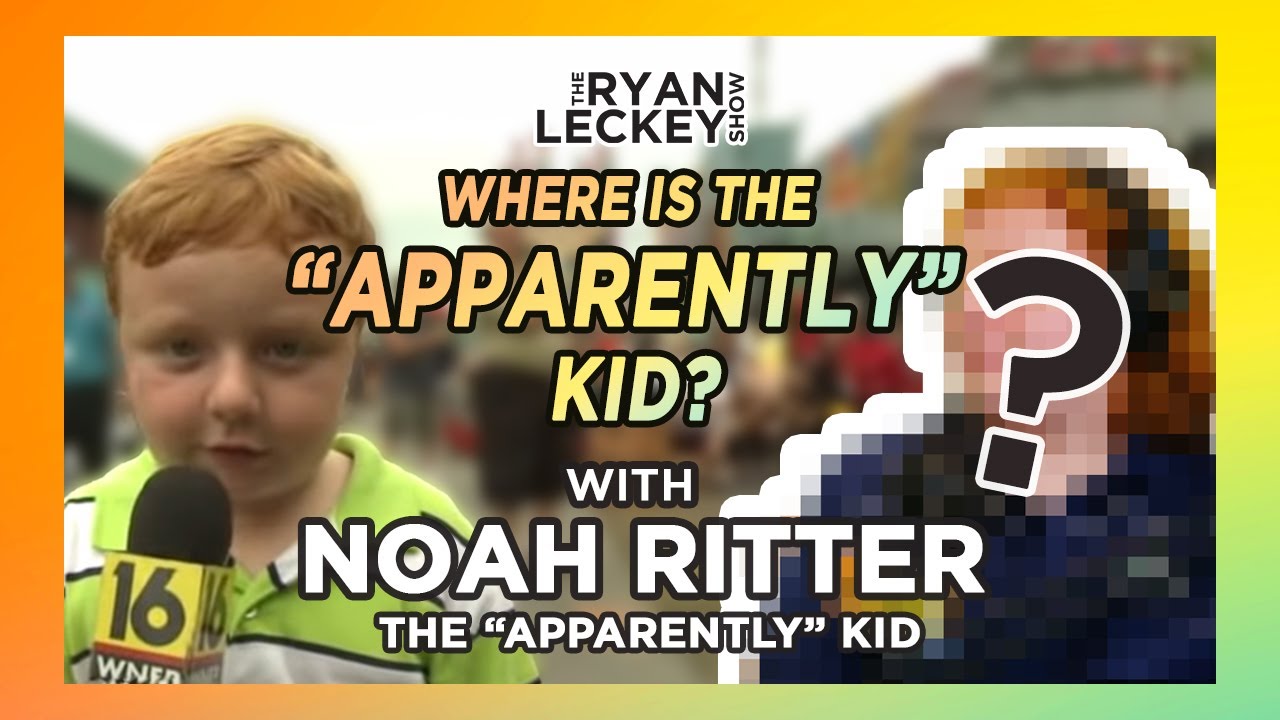 What Happened to the 'Apparently Kid'? / Noah Ritter | The Ryan Leckey Show | Ep. 24