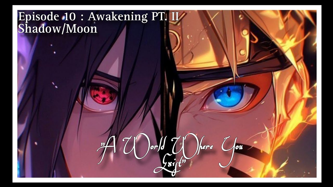 A World Where You Exist [EP10] – Awakening Pt. II : Shadow / Moon | Naruto Texting Story | Modern AU