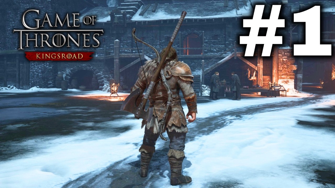 Game of Thrones Kingsroad | Part 1: One Year Later Action RPG