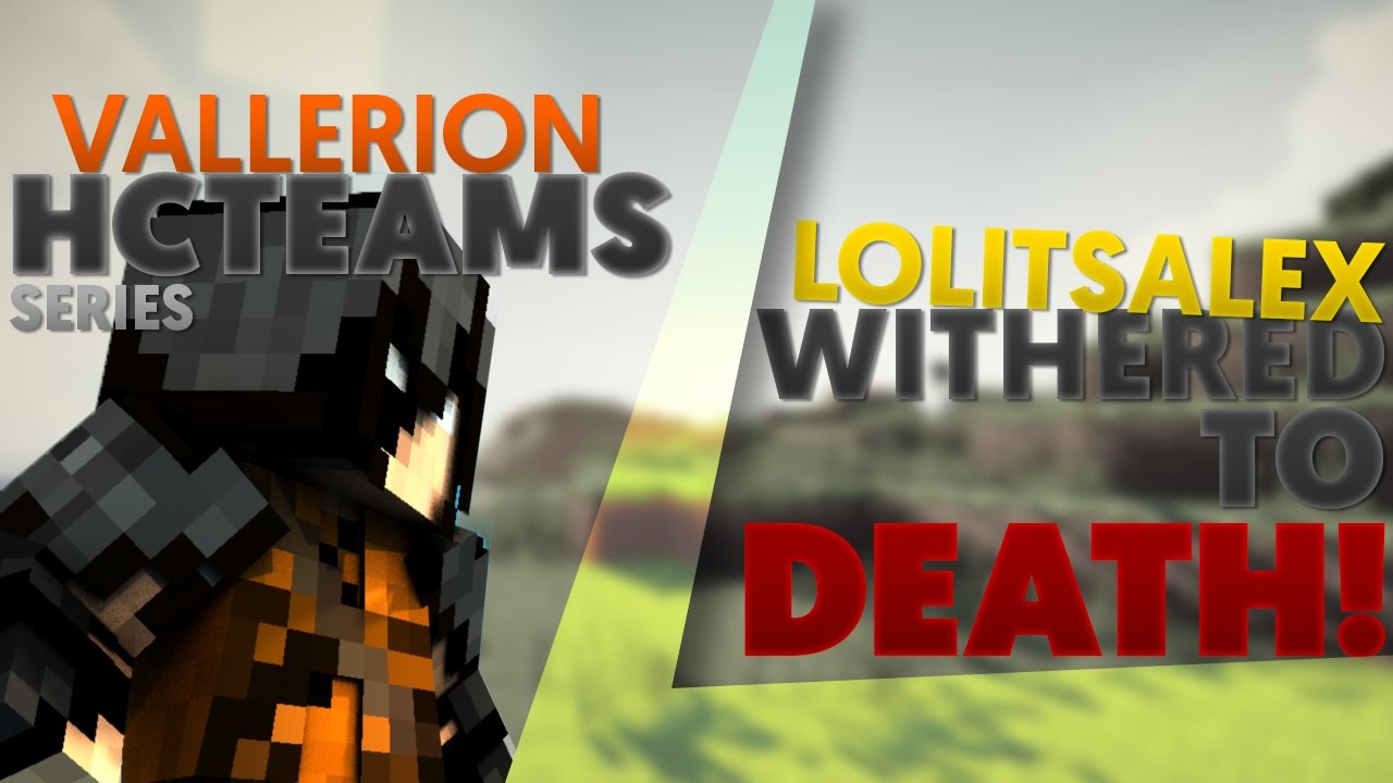 LOLITSALEX WITHERED TO DEATH!? - HCTEAMS #1