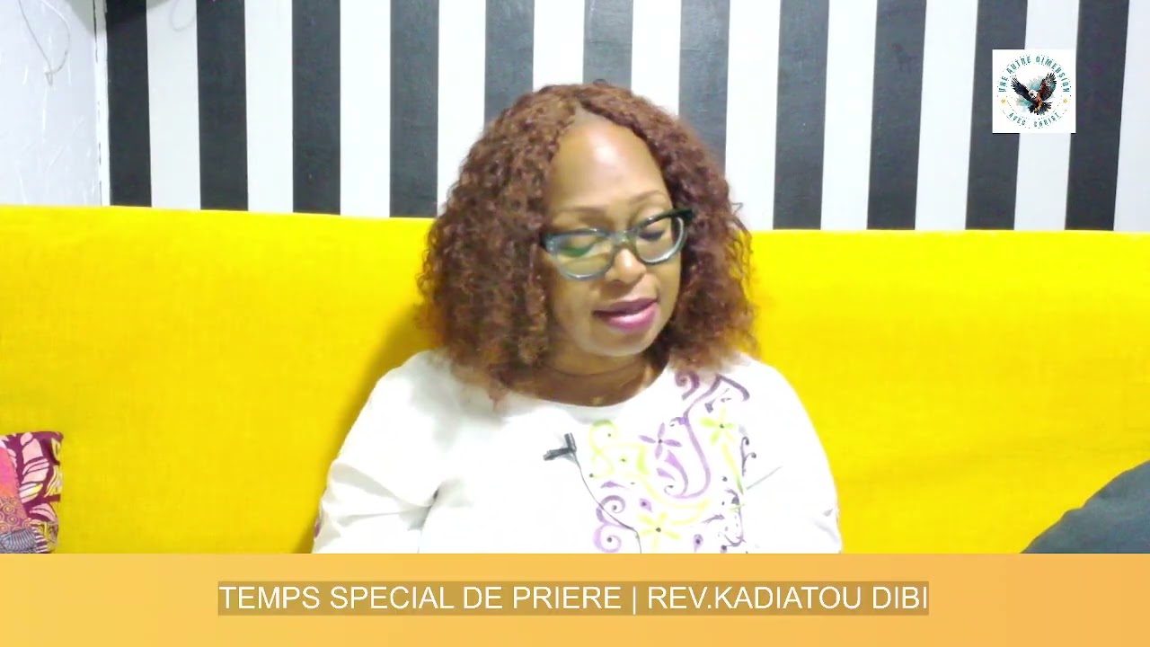 TEMPS SPECIAL DE PRIERE | REV.KADIATOU DIBI