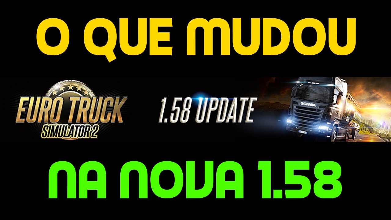 O QUE MUDOU NA VERSÃO 1.58 DO EURO TRUCK SIMULATOR 2