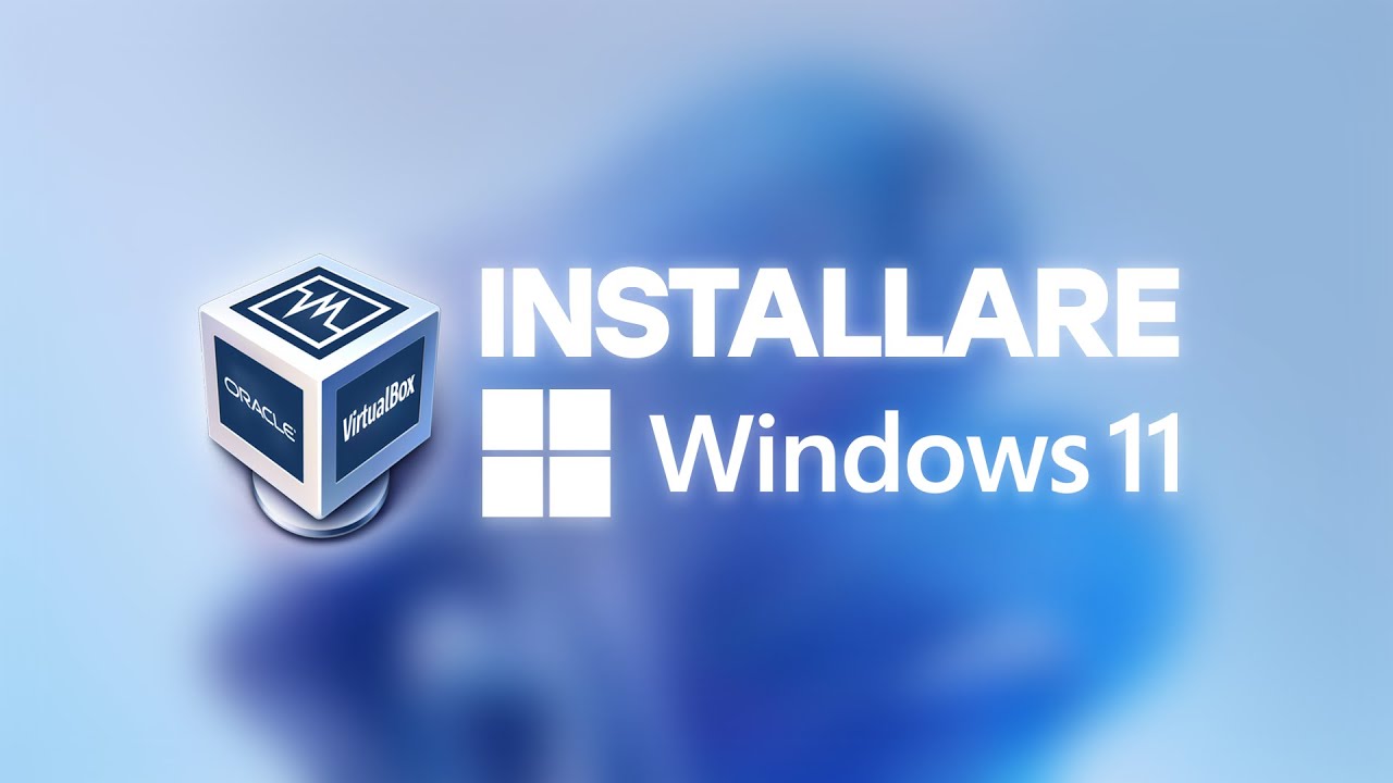 Windows 11 su VirtualBox! - Guida completa