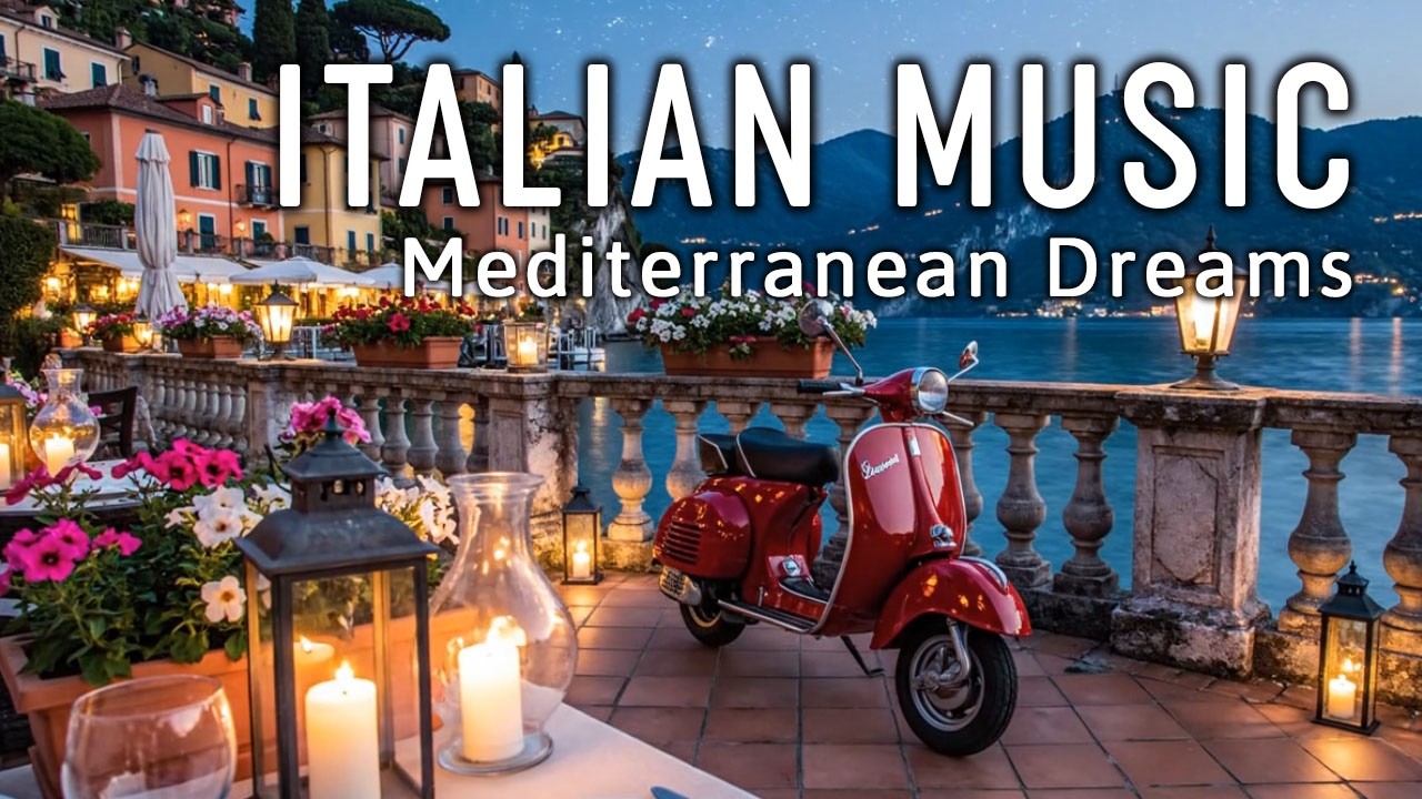 🎶 Italian Vibes & Mediterranean Music 🎶 2+ Hours Scenic Amalfi Coast & Lake Como Dreamy 4K