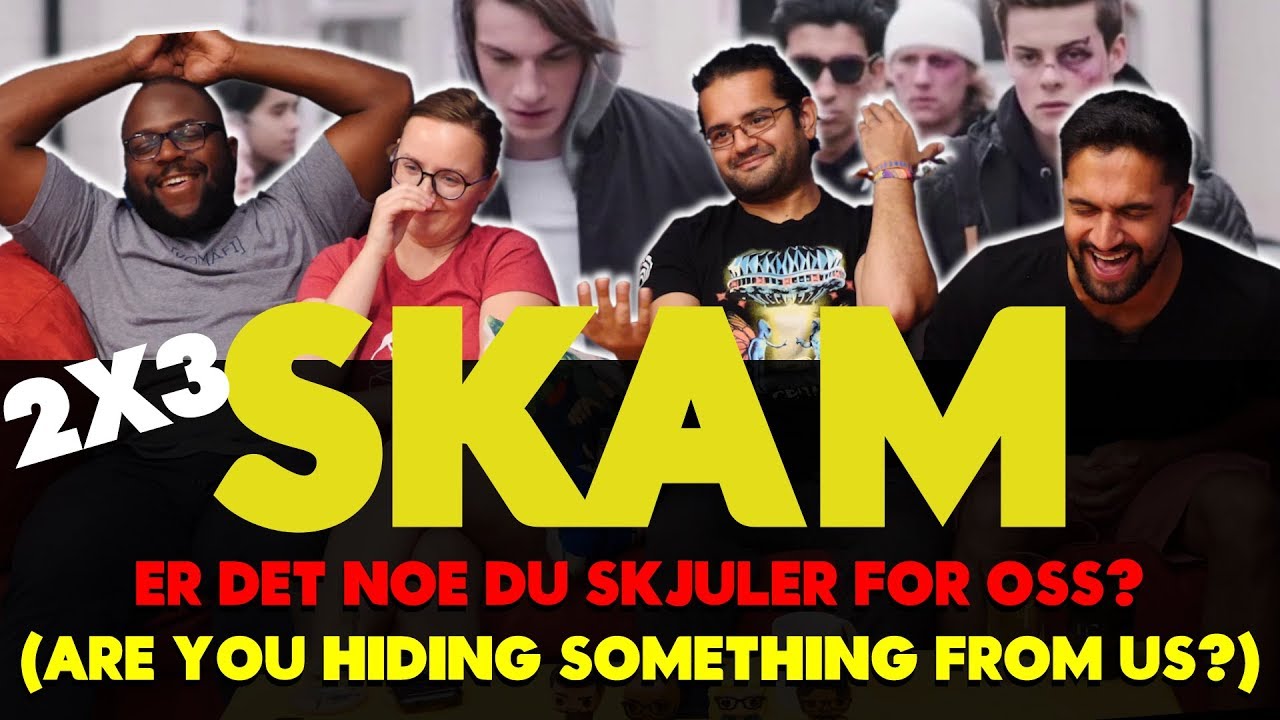 SKAM - 2x3 Er det noe du skjuler for oss? (Are you hiding something from us?) - Group Reaction