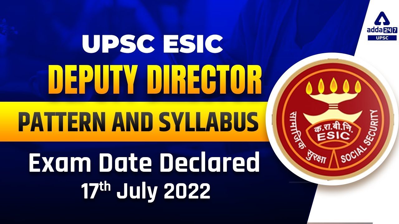 UPSC ESIC Deputy Director Exam | ESIC Deputy Director Exam Pattern And Syllabus | Full Details