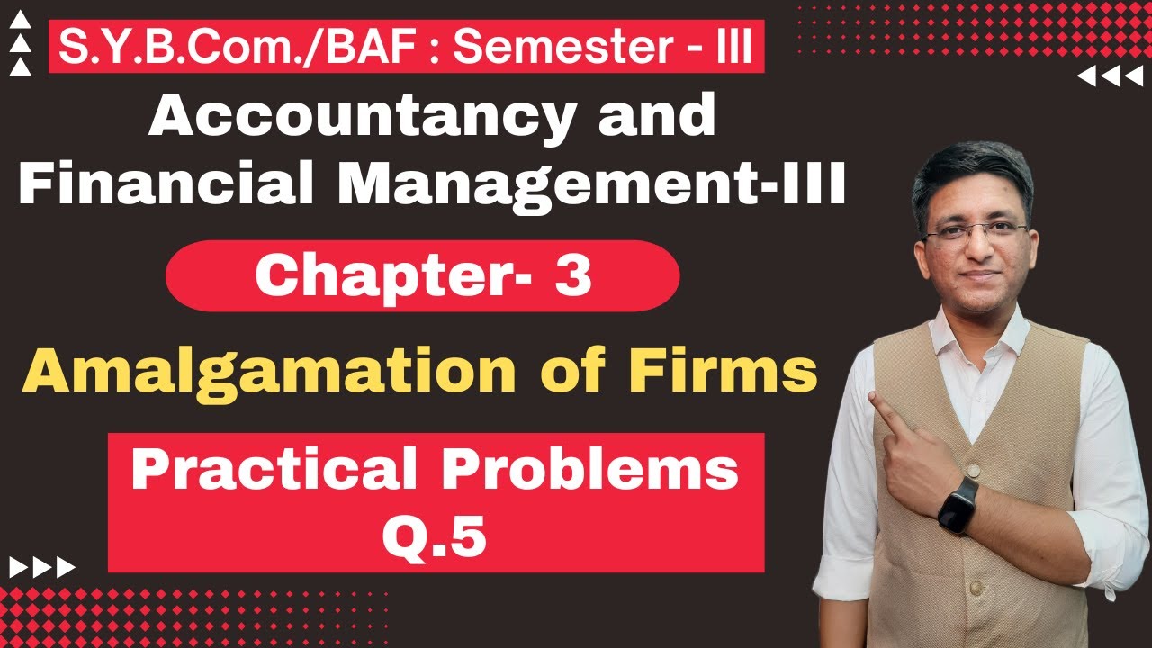 S.Y.B.COM | BAF || Amalgamation of Firms || Chapter 3 | Semester 3 | Lecture No. 6 | Hemal Sir