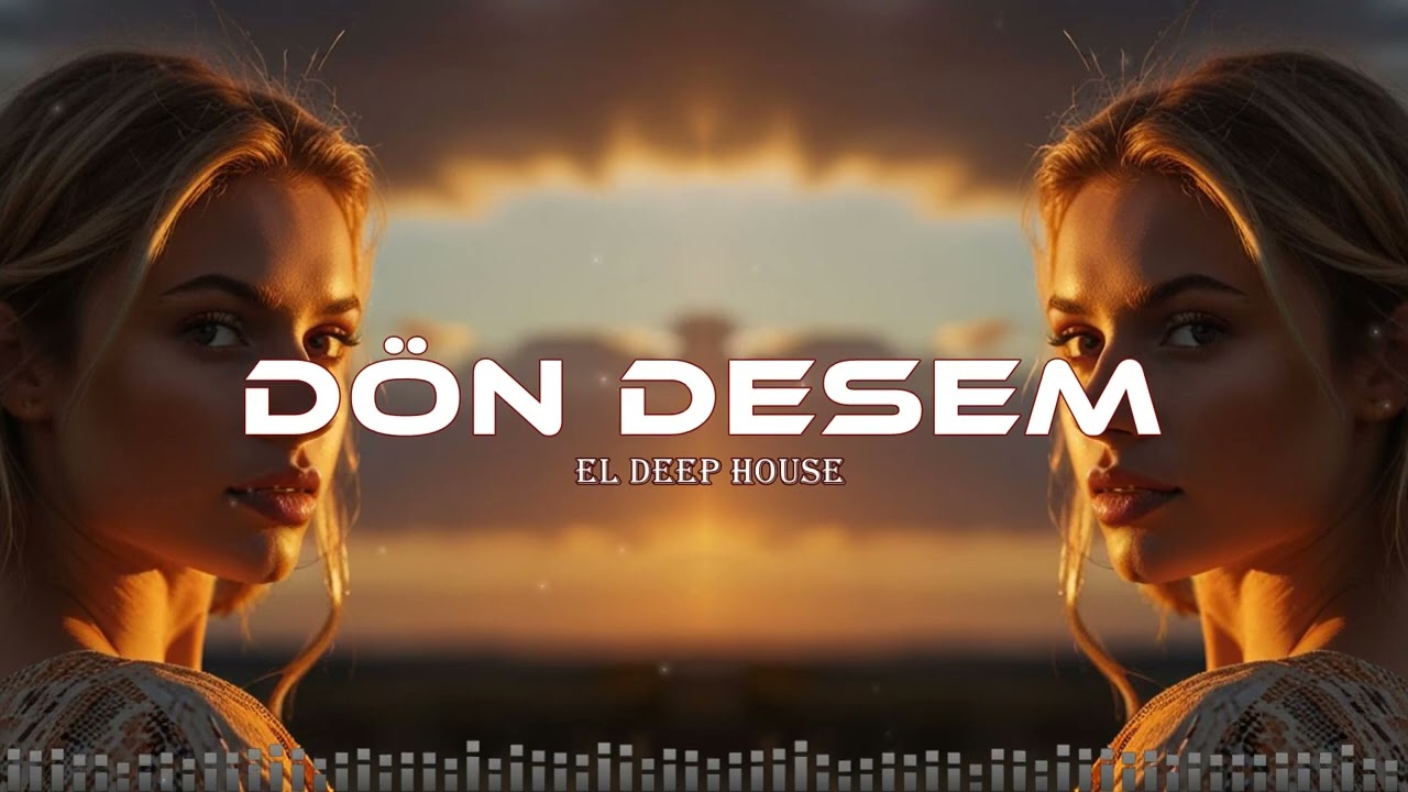 D&ouml;n Desem - EDM Deep House (Azeri Bass Remix) Ama d&ouml;b desem seviyorum seni gel desem Remix