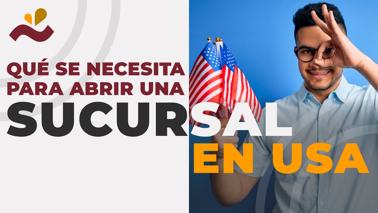 &iquest;Qu&eacute; se necesita para abrir una sucursal en USA?