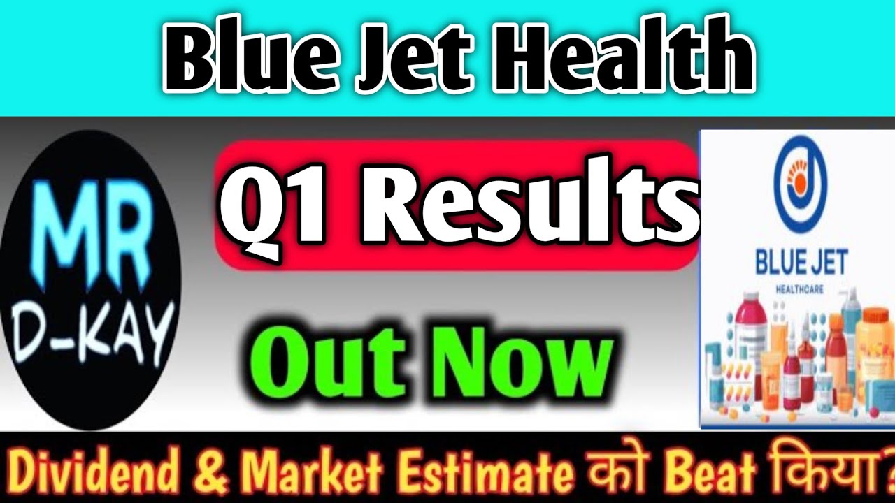 Blue Jet Healthcare Q1 Results 2027 | Blue Jet Healthcare Share Latest News, Blue Jet Results Today