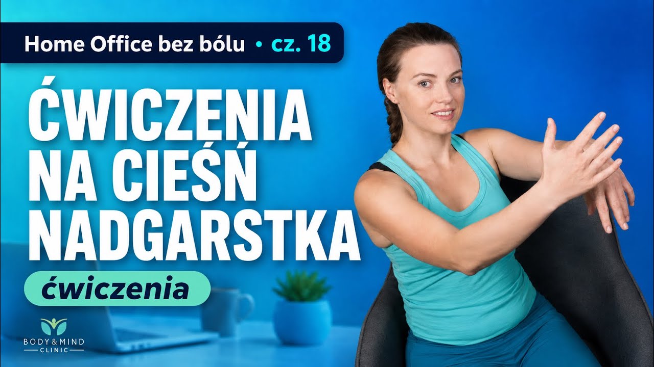 Jak pozbyć się bólu nadgarstka i mrowienia dłoni | część 18/30 programu Home Office bez bólu