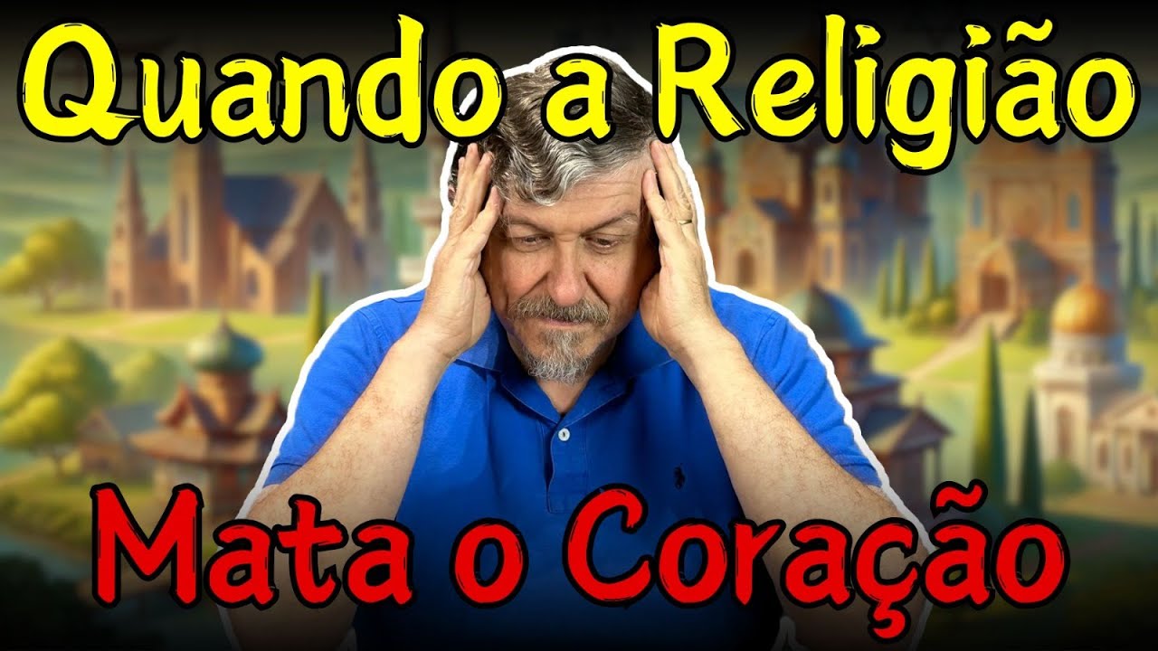 Quando a Religião Mata o Coração | Luiz Sayão