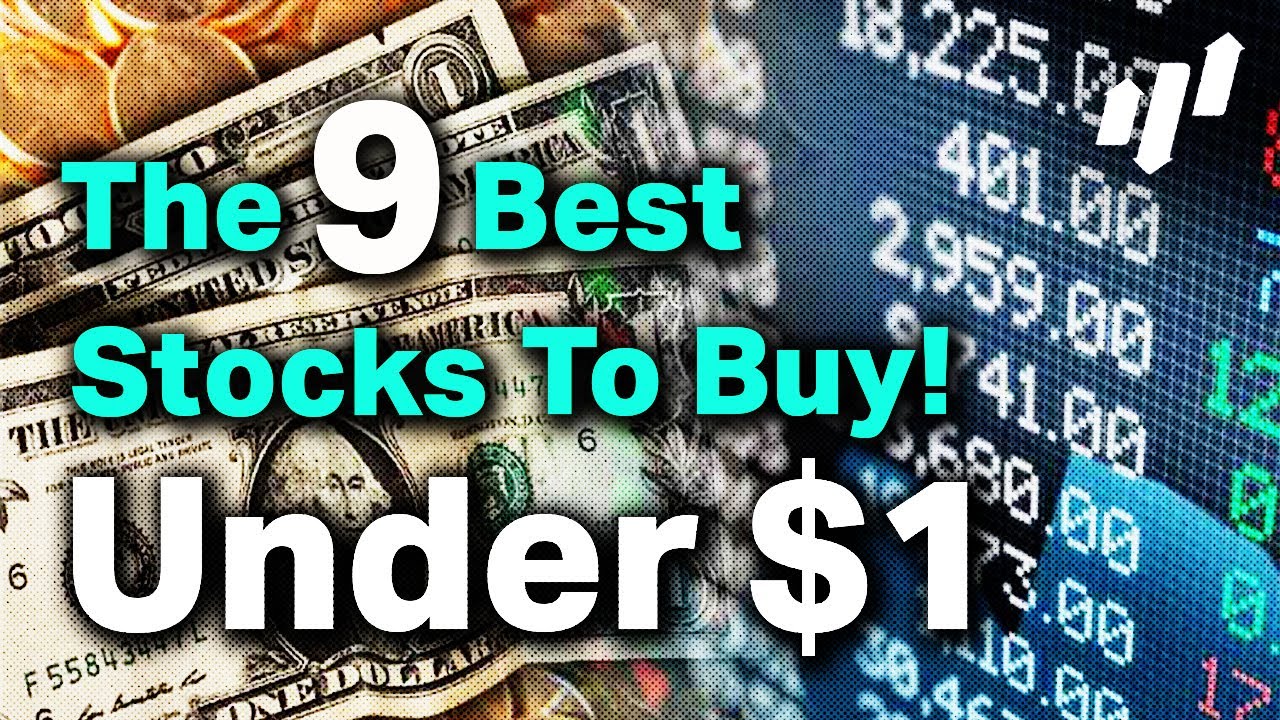 The 9 Best Stocks Under $1 To Buy Right Now!