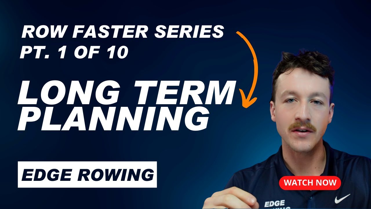 Failure to plan (in rowing) is planning to FAIL - Long Term Planning - THE ROW FASTER SERIES | Pt. 1