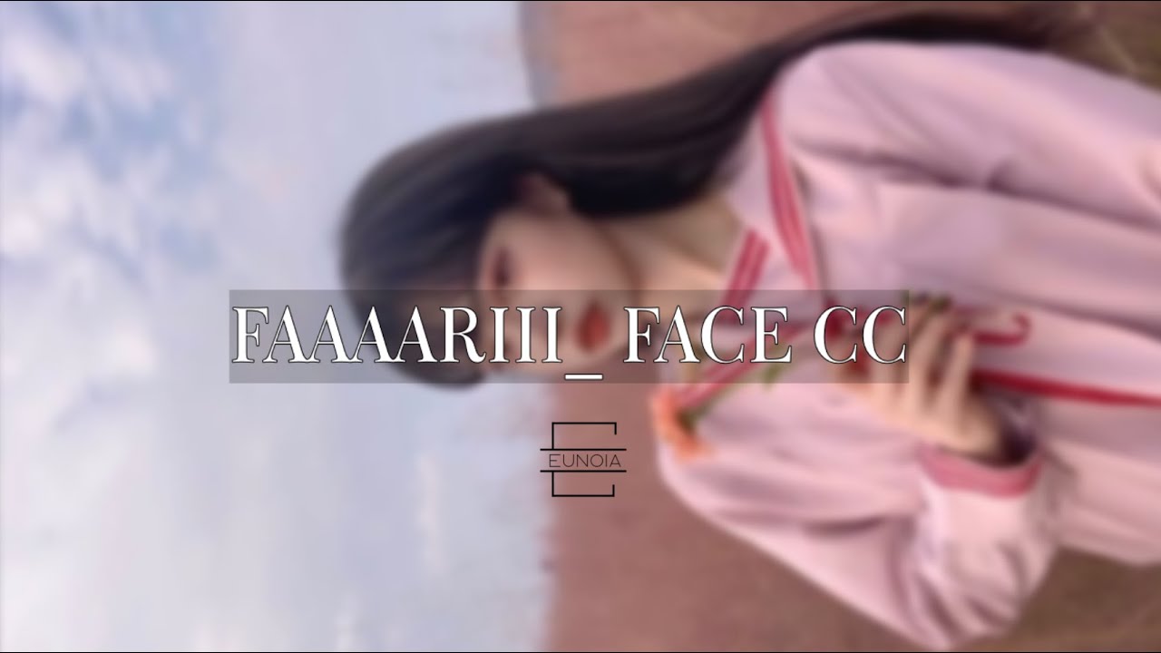 𝑪𝑪 𝑭𝑨𝑪𝑬 𝑪𝑹𝑬𝑨𝑴: faaaariii_ face CC | Listen once version | Eunoia