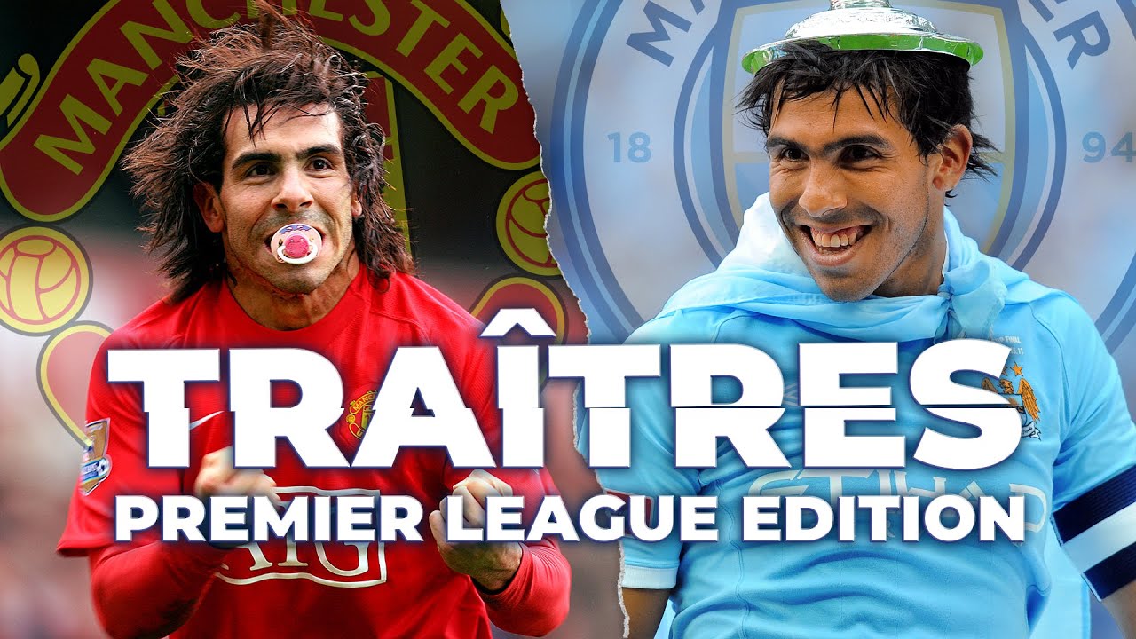 LES PLUS GROS TRAITRES DE PREMIER LEAGUE !