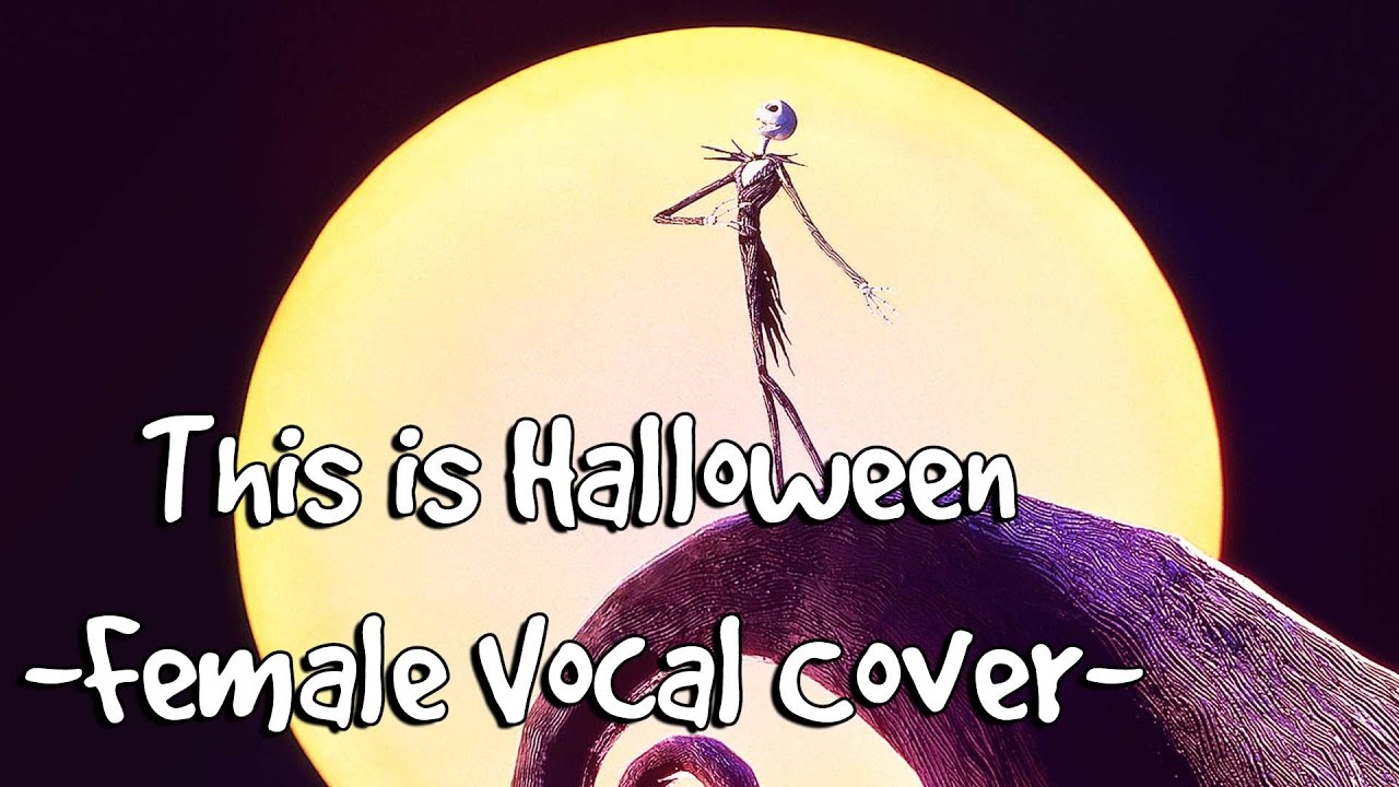 The Nightmare Before Christmas - This Is Halloween - Female Vocal Cover