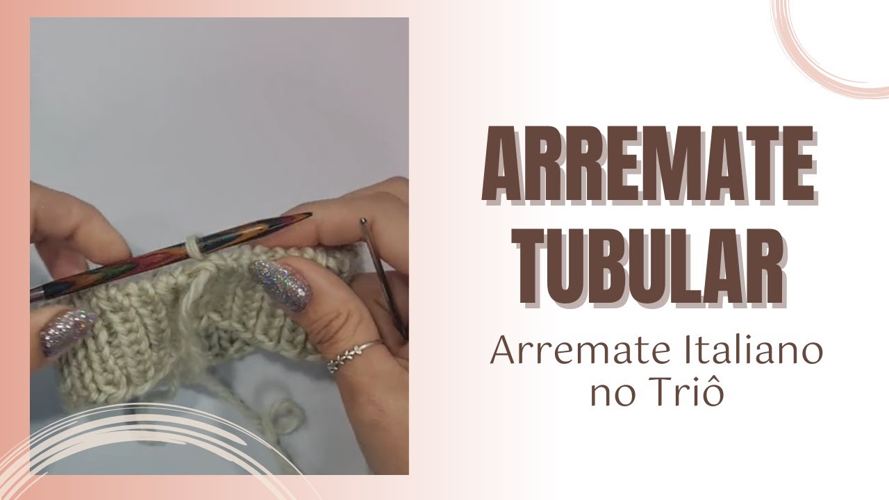 Como Fazer ARREMATE TUBULAR/ACABAMENTO ITALIANO no Tric&ocirc; Circular
