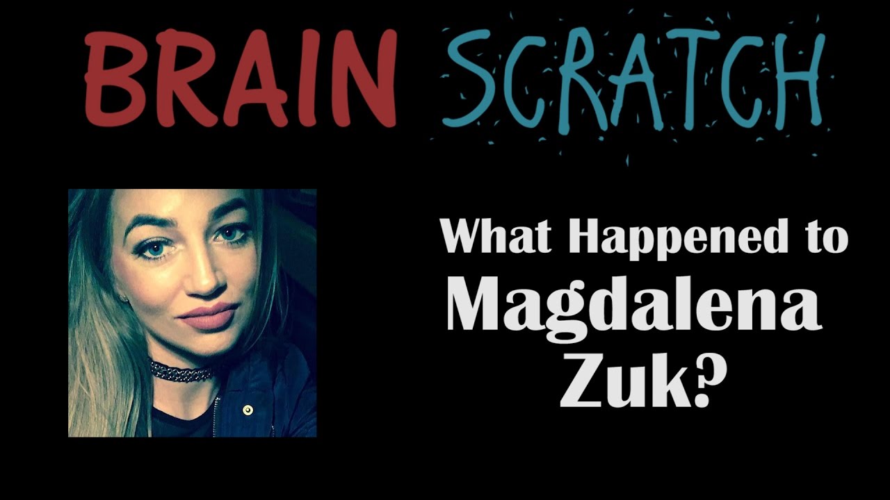 BrainScratch: What Happened to Magdalena Zuk?