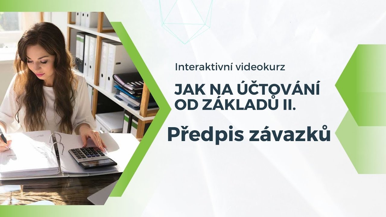 Jak na účtování od základů II  -  Předpis závazků