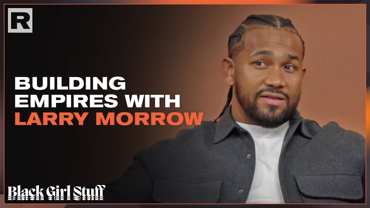 The Art of Building Brands: Larry Morrow's Insightful Journey | Black Girl Stuff