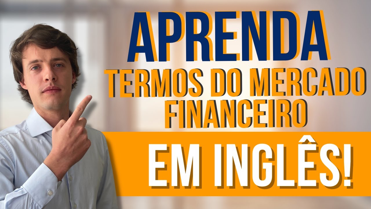 Termos em INGLÊS muito utilizados no Mercado Financeiro para VOCÊ APRENDER!