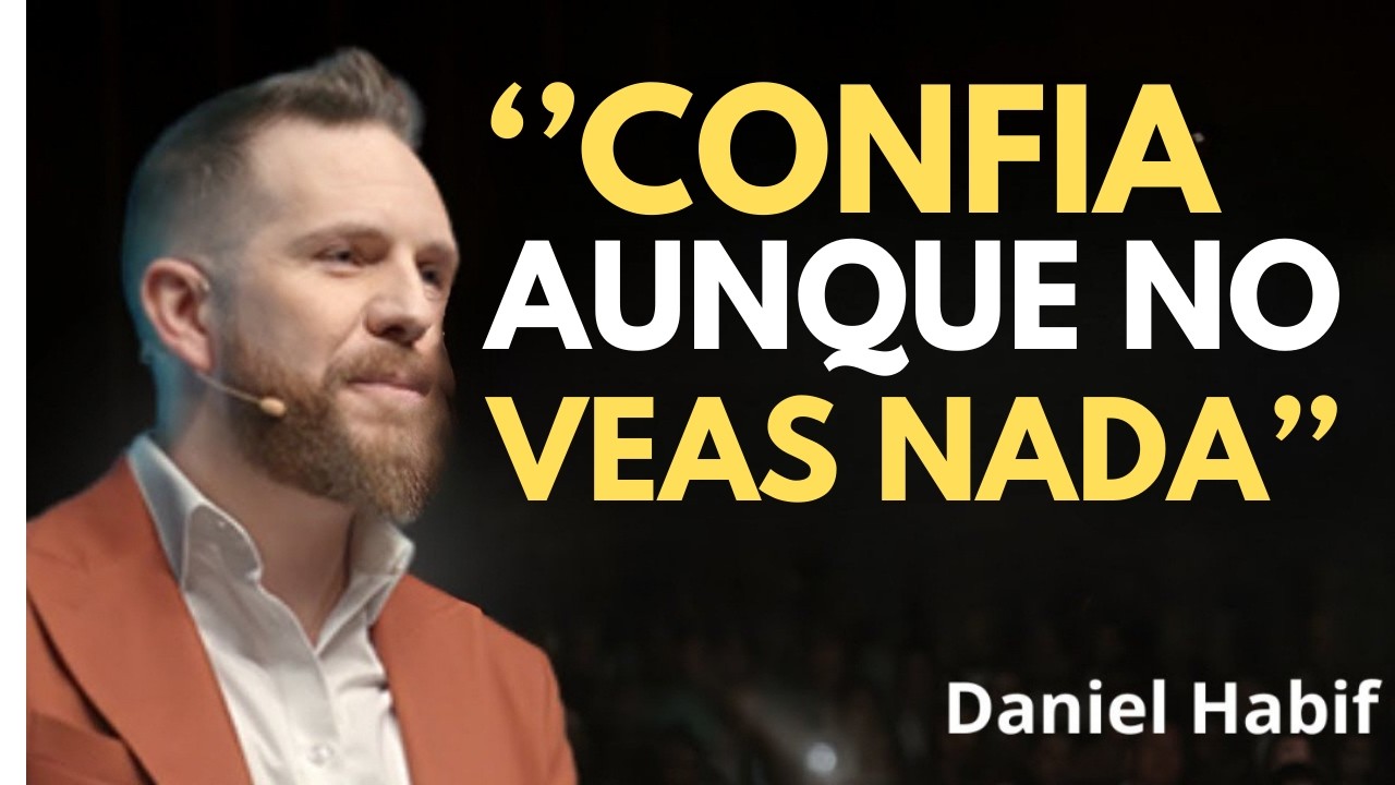 DIOS Honra a Quienes Confían Aunque No Vean Nada | Daniel Habif | Fe Inquebrantable