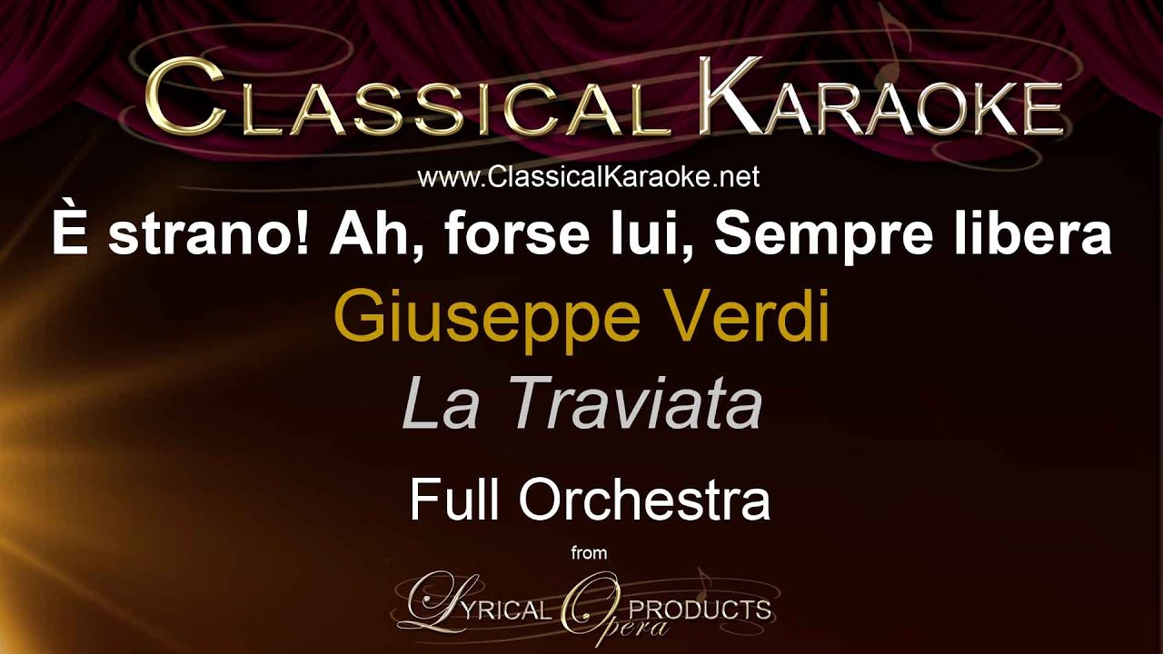 È strano! Ah, forse lui, Sempre libera, La Traviata, Verdi, Full Orchestral Karaoke