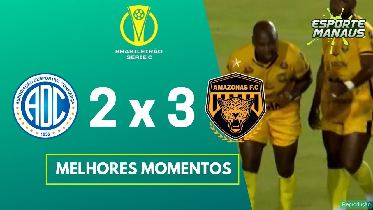 CONFIANÇA 2 x 3 AMAZONAS | MELHORES MOMENTOS | 6ª RODADA DO BRASILEIRO SÉRIE C 2023