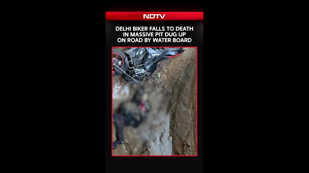 Delhi Biker Falls To Death In Massive Pit Dug Up On Road By Water Board