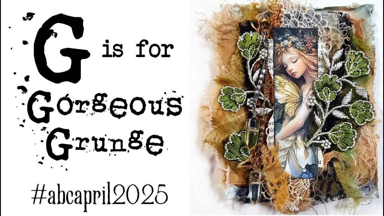 G is for Gorgeous Grunge With Kerry - #abcapril2025 @Sevenplaza  @Crafty by Toni