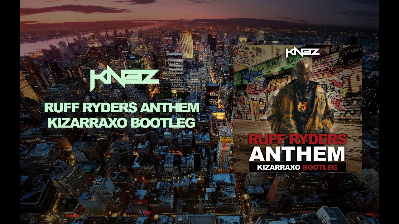 Ruff Ryders Anthem (KNEZ Kizarraxo Bootleg)
