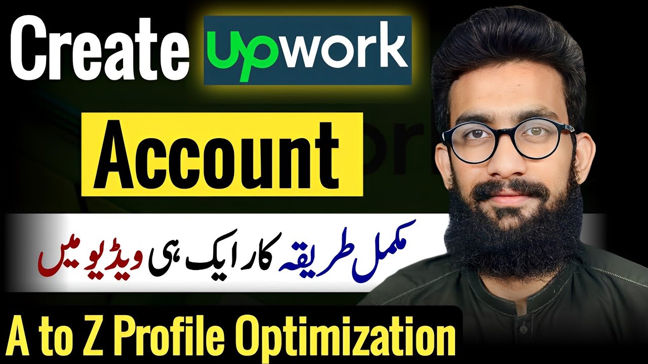 Create Upwork Account with A to Z Profile Optimization